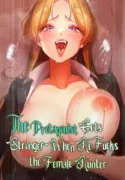 The Protagonist Gets Stronger When He Fucks the Female Hunter