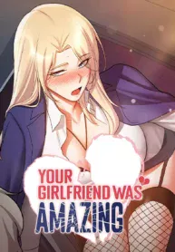 Your Girlfriend Was Amazing