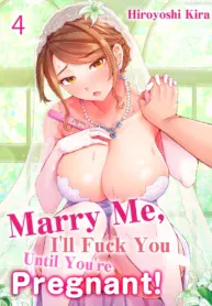 Marry Me, I’ll Fuck You Until You’re Pregnant! (Uncensored)